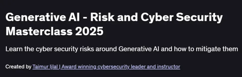 Generative AI – Risk and Cyber Security Masterclass 2025 Course