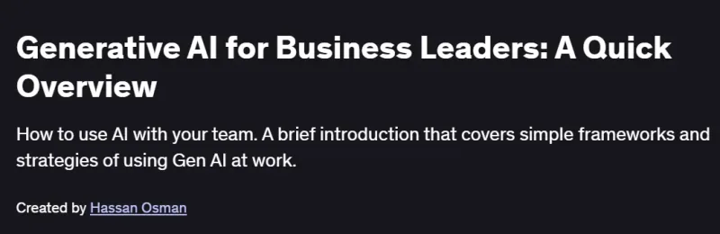 Generative AI for Business Leaders: A Quick Overview Course