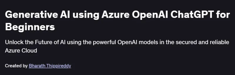 Generative AI using Azure OpenAI ChatGPT for Beginners Course