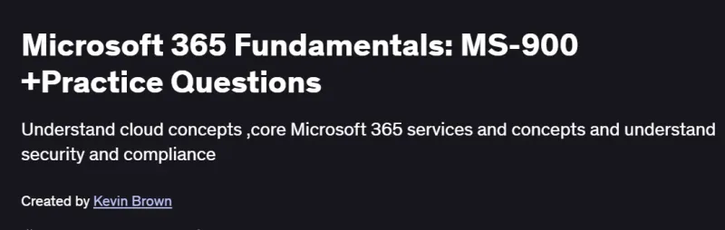 Microsoft 365 Fundamentals: MS-900 +Practice Questions Course