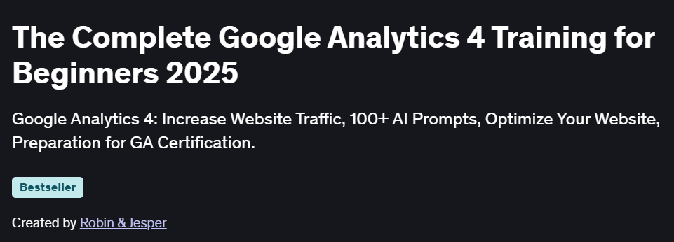 The Complete Google Analytics 4 Training for Beginners 2025 Course