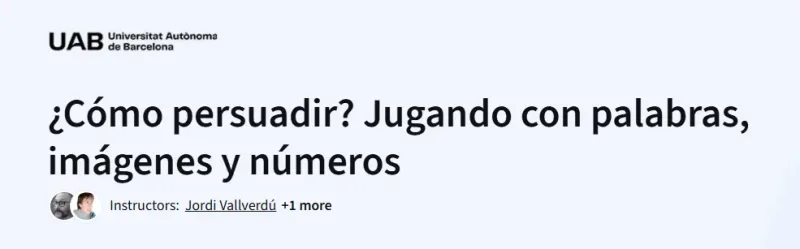 ¿Cómo persuadir? Jugando con palabras, imágenes y números Course