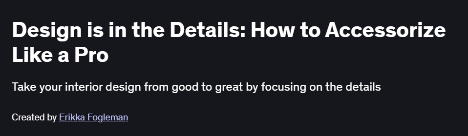 Design is in the Details: How to Accessorize Like a Pro Course