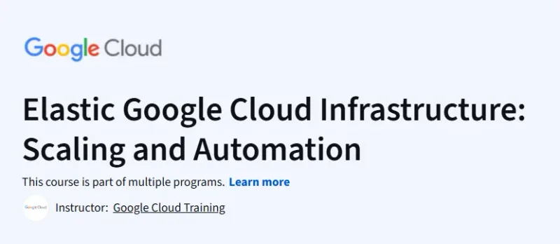 Elastic Google Cloud Infrastructure: Scaling and Automation Course