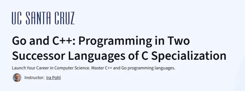 Go and C++: Programming in Two Successor Languages of C Specialization Course