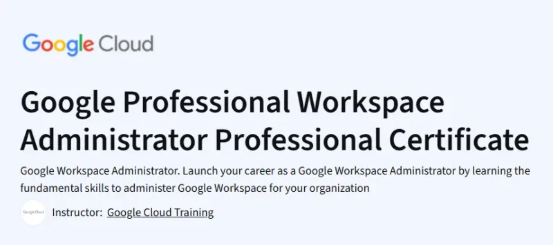 Google Professional Workspace Administrator Professional Certificate Course