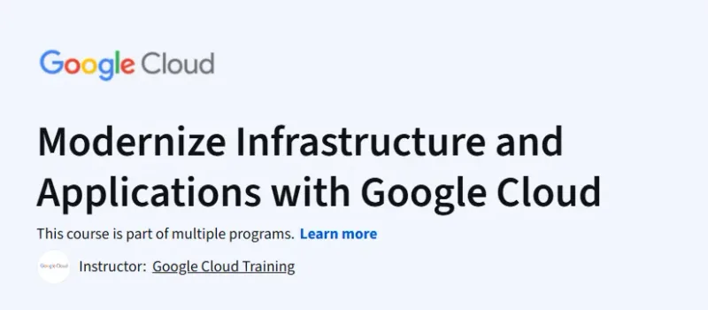 Modernize Infrastructure and Applications with Google Cloud Course