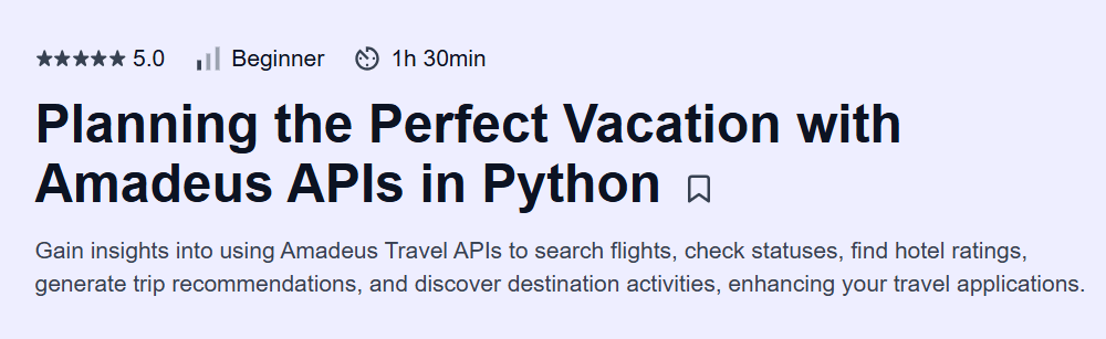 Planning the Perfect Vacation with Amadeus APIs in Python Course