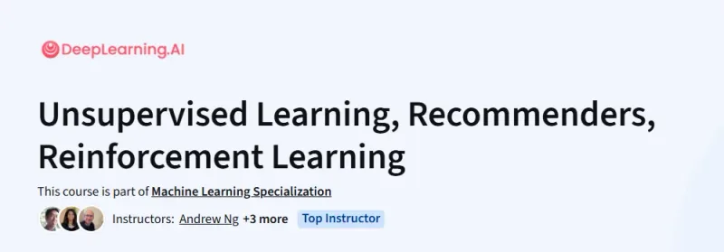 Unsupervised Learning, Recommenders, Reinforcement Learning Course