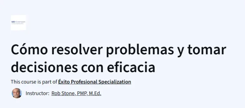 Cómo resolver problemas y tomar decisiones con eficacia Course