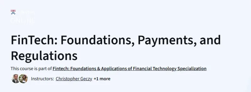 FinTech: Foundations, Payments, and Regulations Course