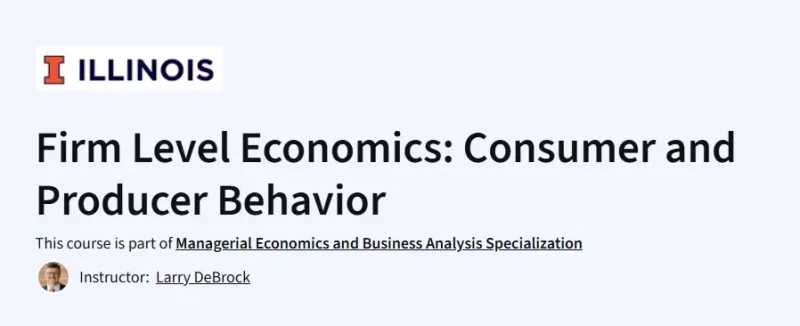 Firm Level Economics: Consumer and Producer Behavior Course