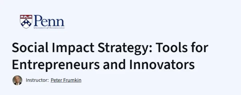 Social Impact Strategy: Tools for Entrepreneurs and Innovators Course