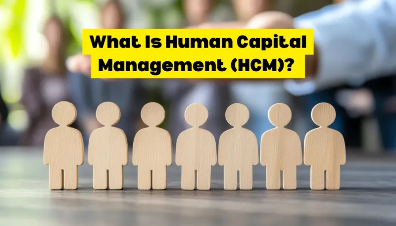 What Is Human Capital Management (HCM)?