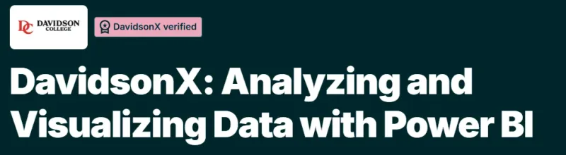 DavidsonX: Analyzing and Visualizing Data with Power BI course