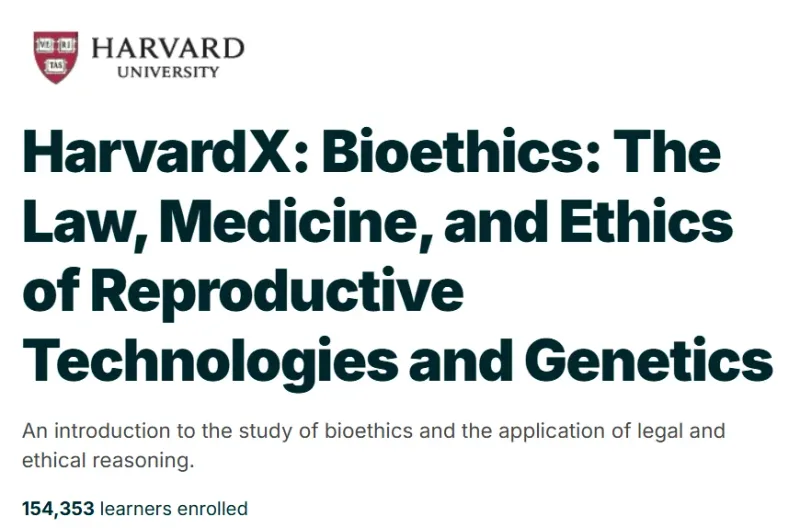 HarvardX: Bioethics: The Law, Medicine, and Ethics of Reproductive Technologies and Genetics course